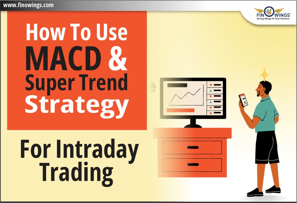 How to use MACD & Super Trend Strategy for intraday Trading